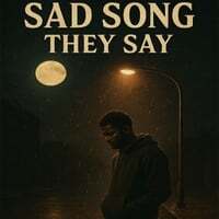 Sad Song, They Say